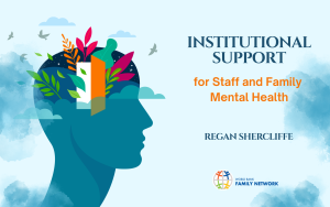 Institutional Support - for Staff and Family Mental Health
