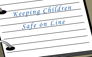 KEEPING CHILDREN SAFE ONLINE