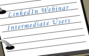 LinkedIn Webinar for Intermediate Users