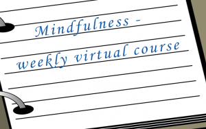 Mindfulness - weekly virtual course