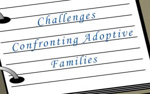 Challenges Confronting Adoptive Families